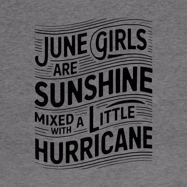 June Girls Are Sunshine Mixed with A Little Hurricane by mattiet